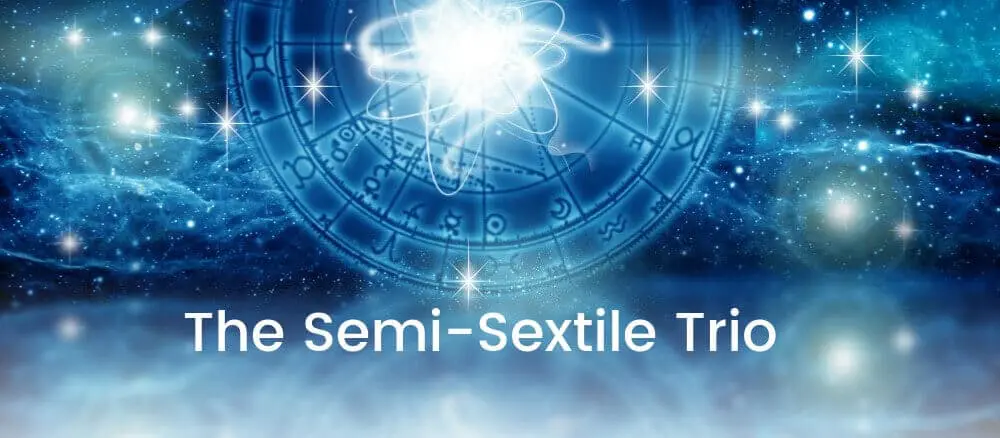 The Semi-Sextile Trio – A Special Event in Astrology