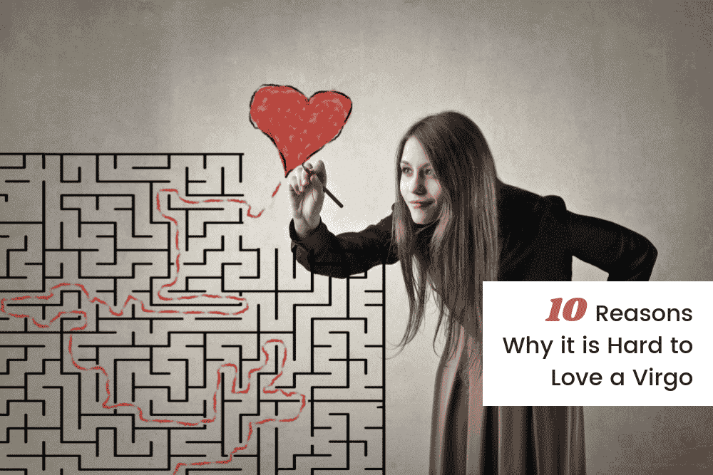 10 Reasons Why it is Hard to Love a Virgo.