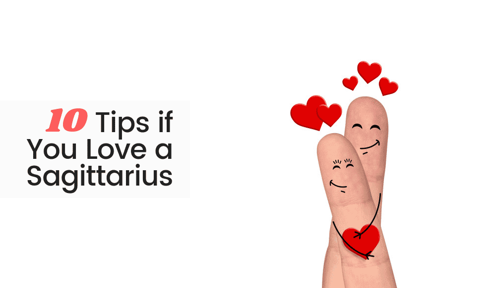 10 Tips if You Love a Sagittarius