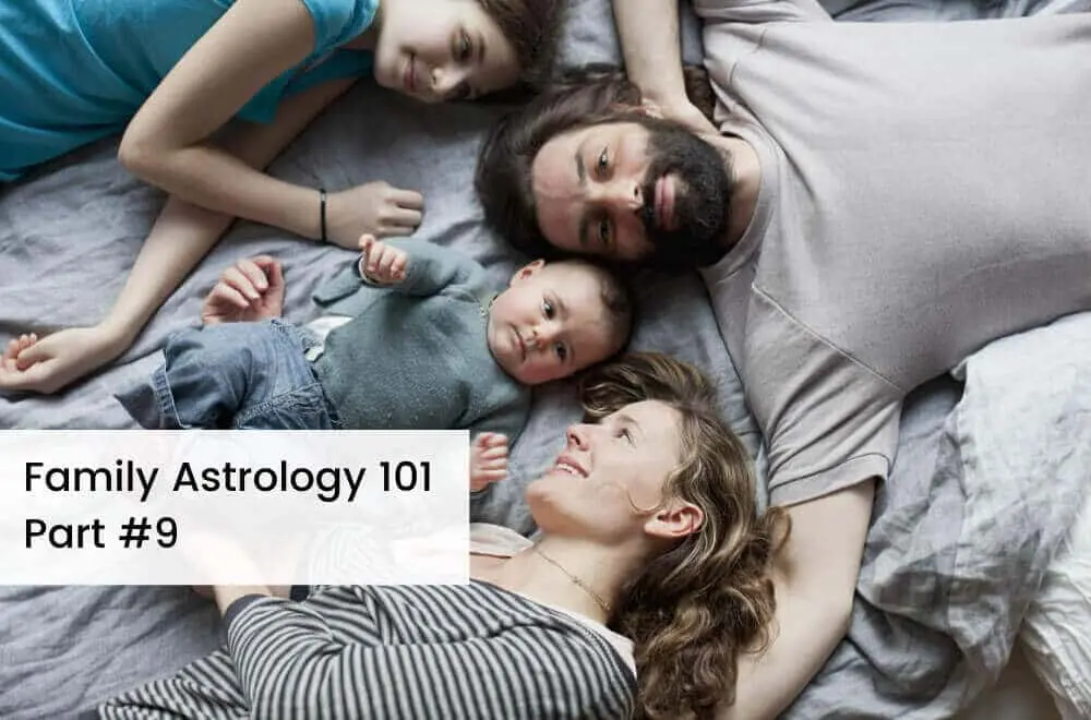 Family Astrology 101: Parenting with Astrology Part 9