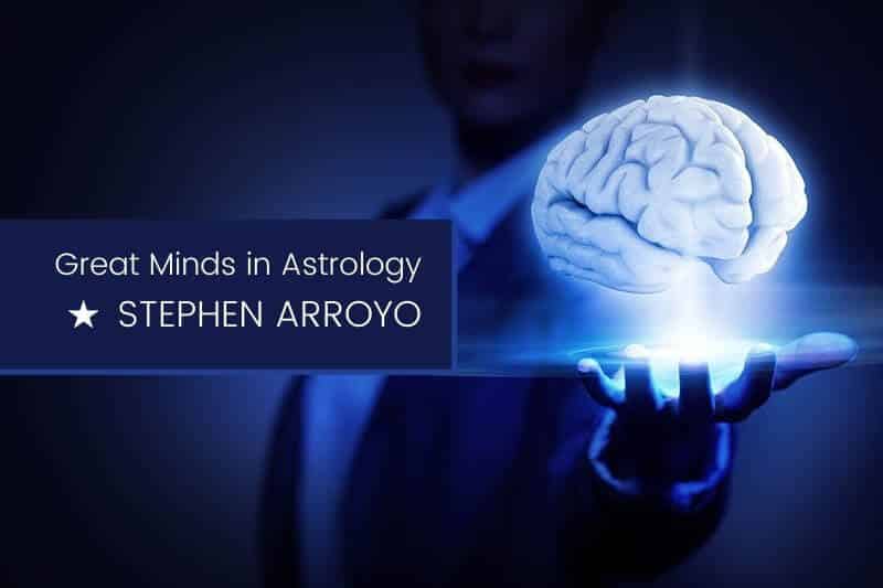 Great Minds in Astrology Stephen Arroyo